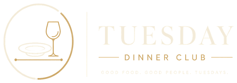 Tuesday Dinner Club — good food, good people, Tuesdays
